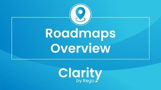 Clarity by Rego: Roadmaps Overview