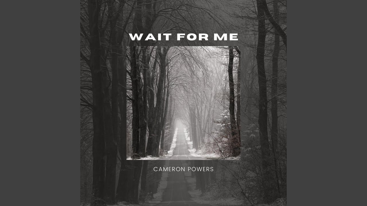Watch Wait For Me on YouTube Watch Wait For Me on YouTube