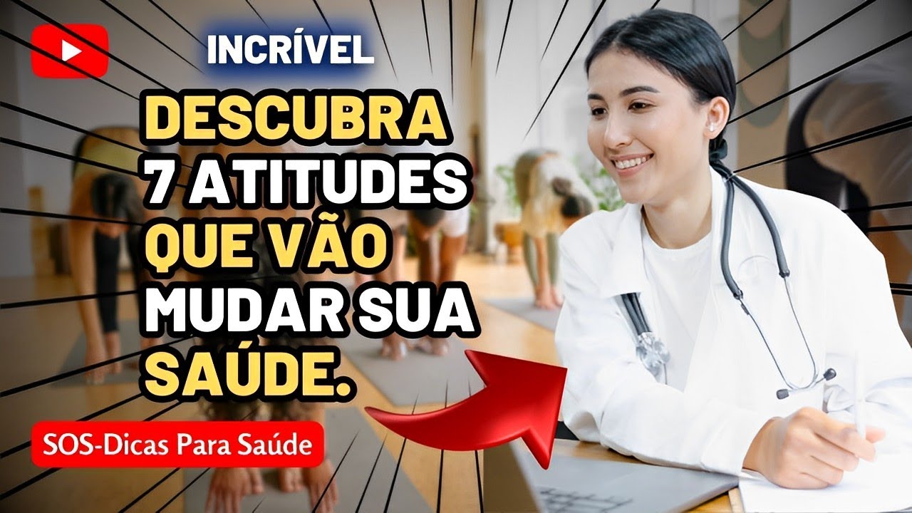 7 HÁBITOS QUE VÃO MUDAR SUA VIDA HOJE - SAÚDE E BEM ESTAR - YouTube