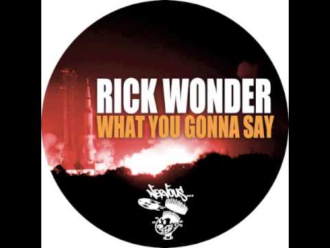 Rick Wonder - What You Gonna Say
