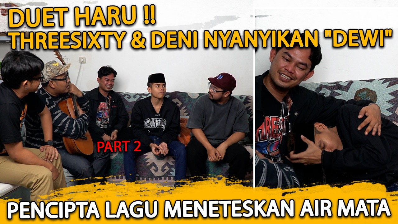 MOMENT HARU PENCIPTA LAGU "DEWI" THREESIXTY MENETASKAN AIR MATA BERNYANYI DENGAN DENI !!