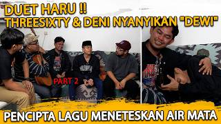Moment Haru Pencipta Lagu Dewi Threesixty Menetaskan Air Mata Bernyanyi Dengan Deni 