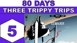 Lets Play 80 Days - Three Trippy Trips - Episode 05