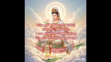 Tuần mới (14/7-20/7/2025 DL) đón LỘC lá , 4 con giáp làm GIÀU dễ dàng, tiền của đếm không ngớt tay