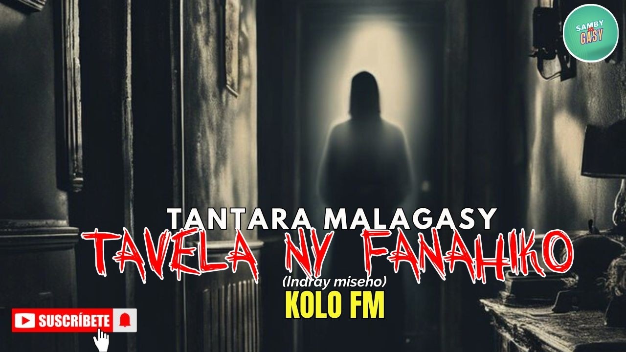 Tantara Gasy - TAVELA NY FANAHIKO -( Tantara lava ny KOLO FM)  ARAHO NY PEJY👍❤