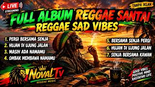 FULL ALBUM REGGAE SANTAI 🎶 Reggae Sad Vibes | Lagu Reggae Terbaik Untuk Santai, Ngopi & Menemani