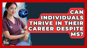 Can Individuals Thrive In Their Career Despite MS? - MS Support Network