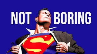 Superman Is Not Boring