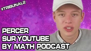 Réussir sur Youtube selon.. MATH PODCAST & son PROGRAMME - Tribunal #2