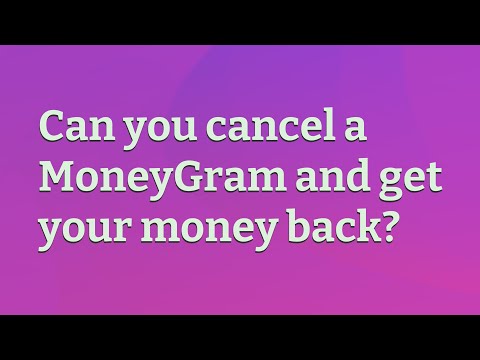Can you cancel a MoneyGram and get your money back?