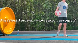 Freestyle Football-Professional efforts 3