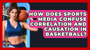 How Does Sports Media Confuse Correlation And Causation In Basketball? - Basketball Stats Central