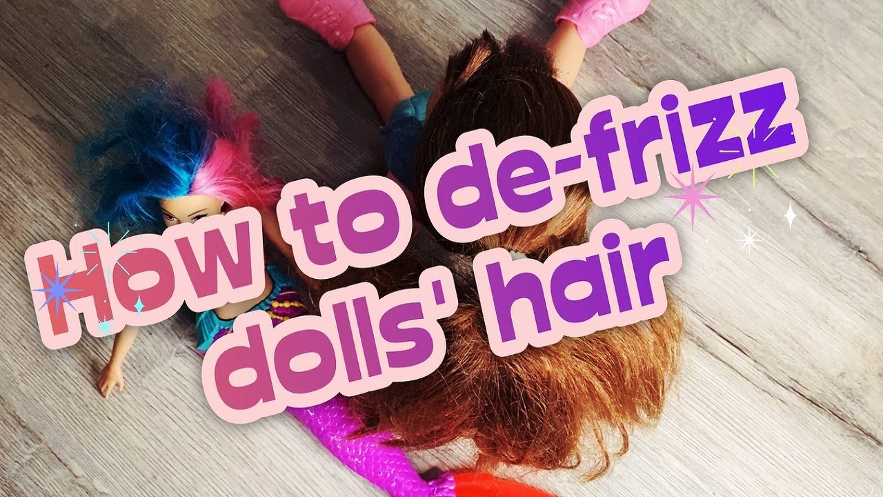 How To Fix Frizzy Doll Hair