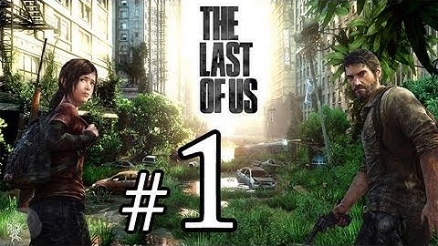 The Last of Us Walkthrough Gameplay HD - Intro - Part 1 [No Commentary]