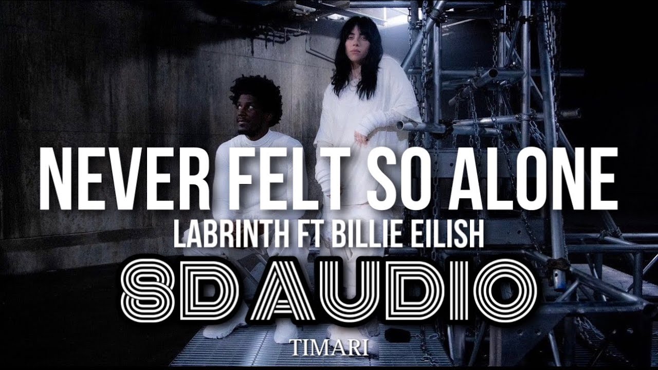 [8D AUDIO] Never Felt So Alone by Labrinth ft. Billie Eilish ...