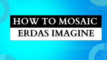 How to mosaic satellite Image in Erdas Imagine