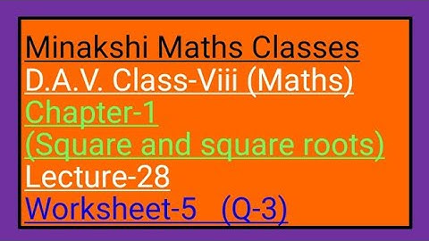 DAV Maths Class-8 Chapter-1(Squares and square roots) lecture-28 worksheet-5 Q-3