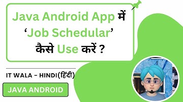 Job Scheduler in Java Android App | Schedule Background Tasks Easily | IT WALA | HINDI-हिंदी