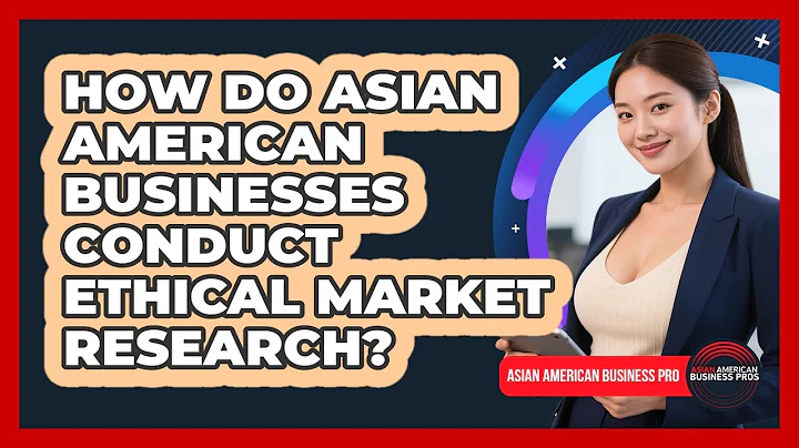 How Do Asian American Businesses Conduct Ethical Market Research? - Asian American Business Pros
