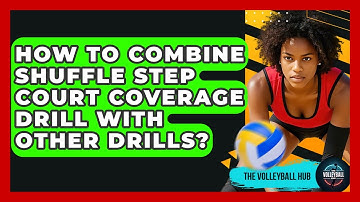 How To Combine Shuffle Step Court Coverage Drill With Other Drills? - The Volleyball Hub