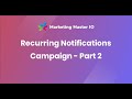 Recurring Notifications Campaign - Part 2