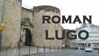 ONE DAY IN LUGO - VISIT ITS ROMAN WALL - TASTE THE GREAT FOOD (GALICIA, SPAIN)
