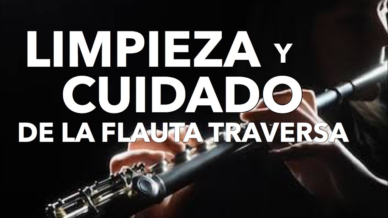 Cuidado, Limpieza y Mantenimiento Correcto de la Flauta Transversa por Daryl Anton