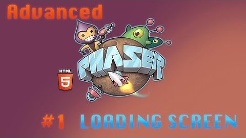 Advanced Phaser Tutorial - 1# - Loading Screen