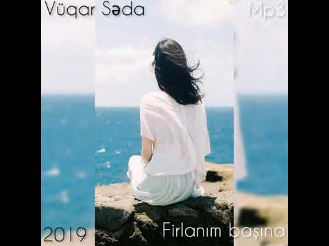 Vüqar Səda fırlanım başına mp3 2019