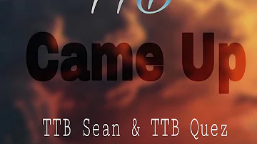 TTB Sean & TTB Quez - “Came Up” (Official Audio)