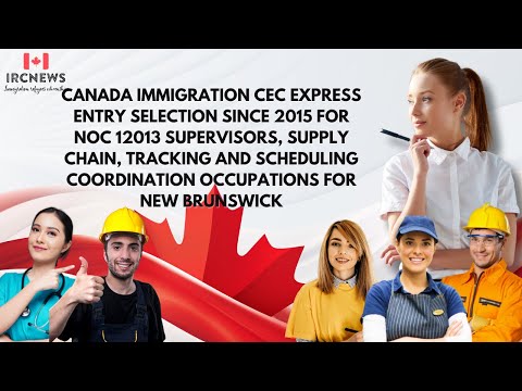CEC Express Entry selection for NOC 12013 Supervisors, supply chain, tracking for New Brunswick