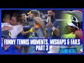 Tennis Mishaps, Fails & Funny Moments - Part 3