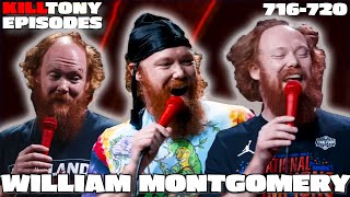 William Montgomery -  Kill Tony Episodes -  (716-720)