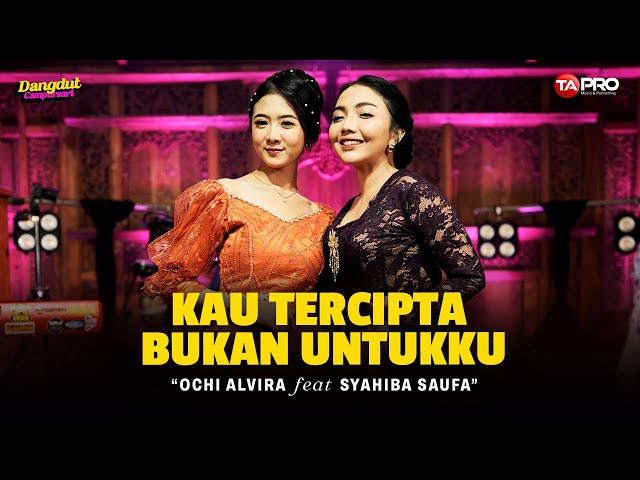 Ochi Alvira Ft. Syahiba Saufa - Kau Tercipta Bukan Untukku (Dangdut Koplo Version) class=