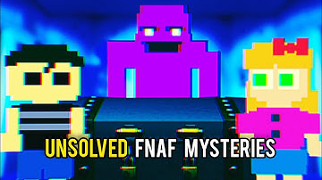 The FNAF Mysteries The Community has Never been to Solve!
