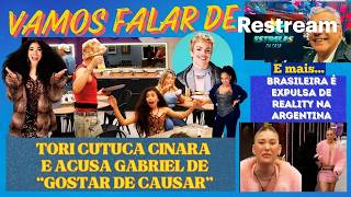VAMOS FALAR DE ‘ESTRELAS DA CASA’ TORI CUTUCA CINARA E ACUSA GABRIEL DE “GOSTAR DE CAUSAR”