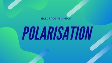 Lecture on 29 Jun 2021 | Polarisation | Electrodynamics | PSED0026