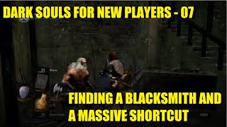 Dark Souls For New Players - 007 - Finding A Blacksmith And A Massive Shortcut