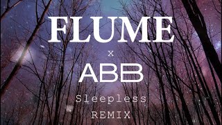 Flume - Sleepless Remix Abb Monroy
