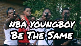 YoungBoy Never Broke Again - Be The Same (Music Video)