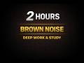 2 Hours Continuous Brown Noise for Deep Work and Study