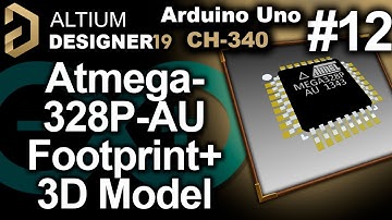 ALTIUM DESIGNER 19 LESSONS # 12 (Atmega-328 Footprint + 3D Model)