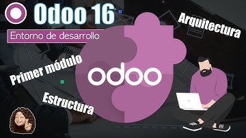 #02 Odoo 16 - Configuración del entorno. Arquitectura de Odoo. Primer módulo.