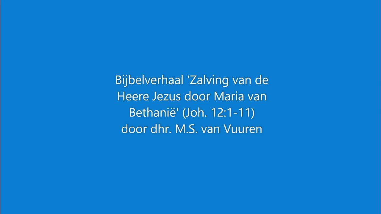 Bijbelverhaal 'Zalving van de Heere Jezus door Maria van Bethanië' (Joh. 12111) YouTube Bijbelverhaal 'Zalving van de Heere Jezus door Maria van Bethanië' (Joh. 12111) YouTube