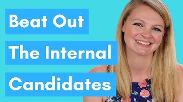 4 Ways To Beat Internal Candidates For A Job