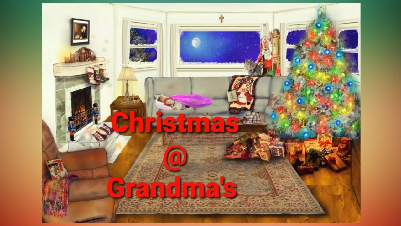 Christmas at Grandma's Update Christmas at Grandma's YouTube