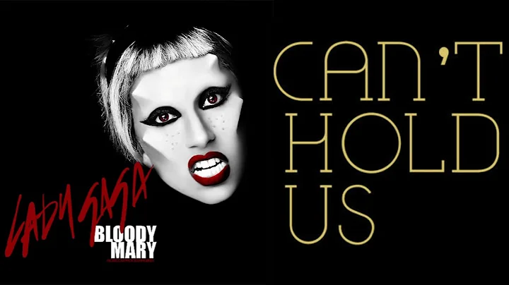 Lady Gaga, Bloody Mary VS Macklemore & Ryan Lewis Can't Hold Us *JK Mash Up*