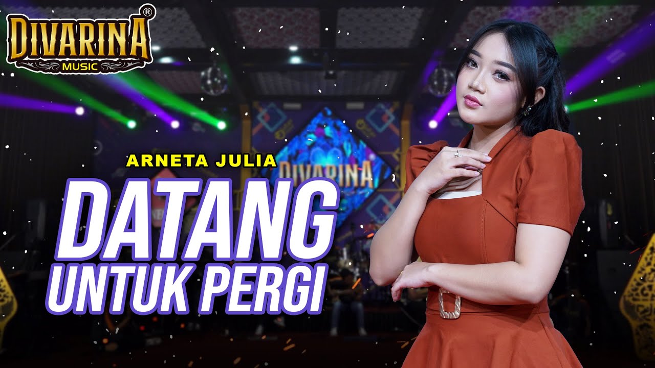 DATANG UNTUK PERGI - ARNETA JULIA - DIVARINA MUSIC