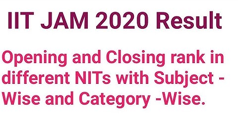 IIT JAM 2020 Result | Opening and closing in different NITs with Subject -Wise & Category -Wise