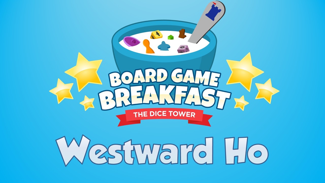 Board Game Breakfast 540 - (Dice Tower) Westward Ho!